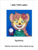 Squittina - I MIEI TOPO AMICI