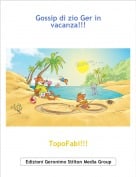 TopoFabi!!! - Gossip di zio Ger in vacanza!!!