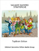 TopBrain Stilton - VACANZE DAVVERO STRATOPICHE