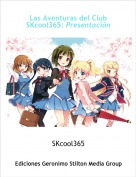 SKcool365 - Las Aventuras del Club SKcool365: Presentaci&oacute;n