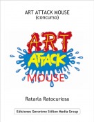 Ratarla Ratocuriosa - ART ATTACK MOUSE (concurso)