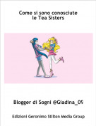 Blogger di Sogni @Giadina_09 - Come si sono conosciutele Tea Sisters
