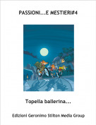 Topella ballerina... - PASSIONI E...MESTIERI#4