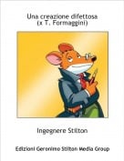 Ingegnere Stilton - Una creazione difettosa(x T. Formaggini)