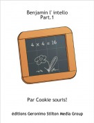Par Cookie souris! - Benjamin l' intelloPart.1