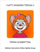 TOPINA-SCIMMIETTINA - I GATTI INVADONO TOPAZIA 2