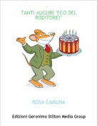 ROSA CAMUNA - TANTI AUGURI "ECO DEL RODITORE!"