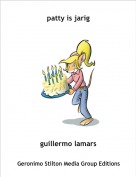 guillermo lamars - patty is jarig