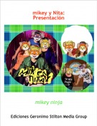 mikey ninja - mikey y Nita:Presentaci&oacute;n