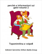 Topomimilina e volpe8 - perch&egrave; e informazioni sui gatti-volume 2