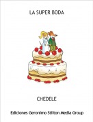 CHEDELE - LA SUPER BODA