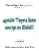 A.Grana! - Questo Topo-Libro non ha un titolo.....1