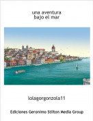 lolagorgonzola11 - una aventurabajo el mar