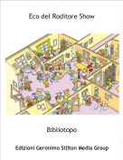 Bibliotopo - Eco del Roditore Show