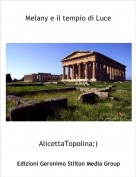 AlicettaTopolina;) - Melany e il tempio di Luce