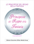 topogaia03 - LE PRINCIPESSE DEL REGNO DELLA FANTASIA