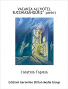 Creatilla Topissa - VACANZA ALL'HOTEL SUCCHIASANGUE(2&deg; parte)