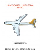 supersportiva - UNA VACANZA LUNGHISSIMAparte 2