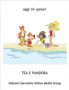 TEA E PANDORA - oggi mi sposo!