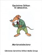 Mariaratolectora - Ger&oacute;nimo Stilton El detective.