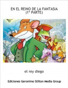 el rey diego - EN EL REINO DE LA FANTASIA (1&ordm; PARTE)