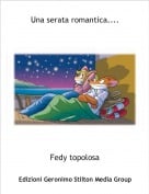 Fedy topolosa - Una serata romantica....