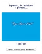TopoFabi - Topamici, 14&deg;edizione!1&deg;puntata...