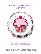 By:Ratita Ratonica - Cocina Con Geronimo:Cupcakes