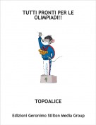 TOPOALICE - TUTTI PRONTI PER LE OLIMPIADI!!