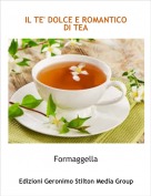 Formaggella - IL TE' DOLCE E ROMANTICO DI TEA
