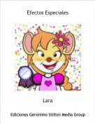 Lara - Efectos Especiales