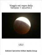 LILLI - Viaggio nel regno della fantasia- l' oscurit&agrave; 2