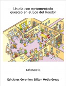 ratosocio - Un dia con metomentodo quesoso en el Eco del Roedor