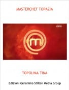 TOPOLINA TINA - MASTERCHEF TOPAZIA