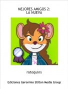 ratoquins - MEJORES AMIGOS 2:LA NUEVA