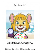MOZZARELLA AMMUFFITA - Per ferocia:3