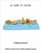 FORMAGINA05 - LA  GARA  DI  CUCINA