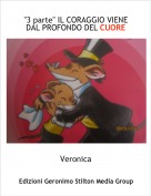 Veronica - "3 parte" IL CORAGGIO VIENE DAL PROFONDO DEL CUORE
