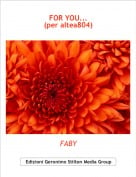 FABY - FOR YOU...(per altea804)