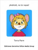Terra Parm - &iexcl;Android, no te vayas!