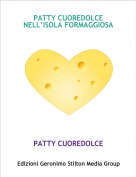 PATTY CUOREDOLCE - PATTY CUOREDOLCE NELL&rsquo;ISOLA FORMAGGIOSA
