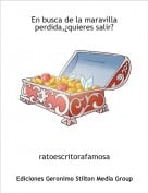ratoescritorafamosa - En busca de la maravilla perdida,&iquest;quieres salir?