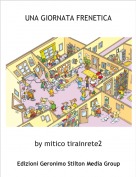 by mitico tirainrete2 - UNA GIORNATA FRENETICA