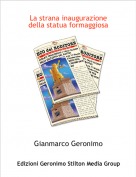 Gianmarco Geronimo - La strana inaugurazionedella statua formaggiosa
