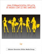 Ly - UNA FORMAGGIOSA SFILATA DI MODA CON LE MIE AMICHE!