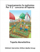 Topella Monellellina - L'inquinamento fa malissimoPer il 2&deg; concorso diToponia