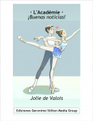 Jolie de Valois - &middot; L'Acad&eacute;mie &middot;&iexcl;Buenas noticias!
