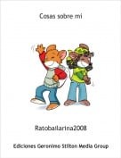 Ratobailarina2008 - Cosas sobre mi