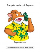 Topo Andrea - Trappola sindaco di Topazia