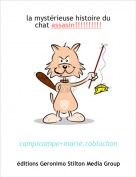 campicampo+marie.roblochon - la myst&eacute;rieuse histoire du chat assasin!!!!!!!!!!